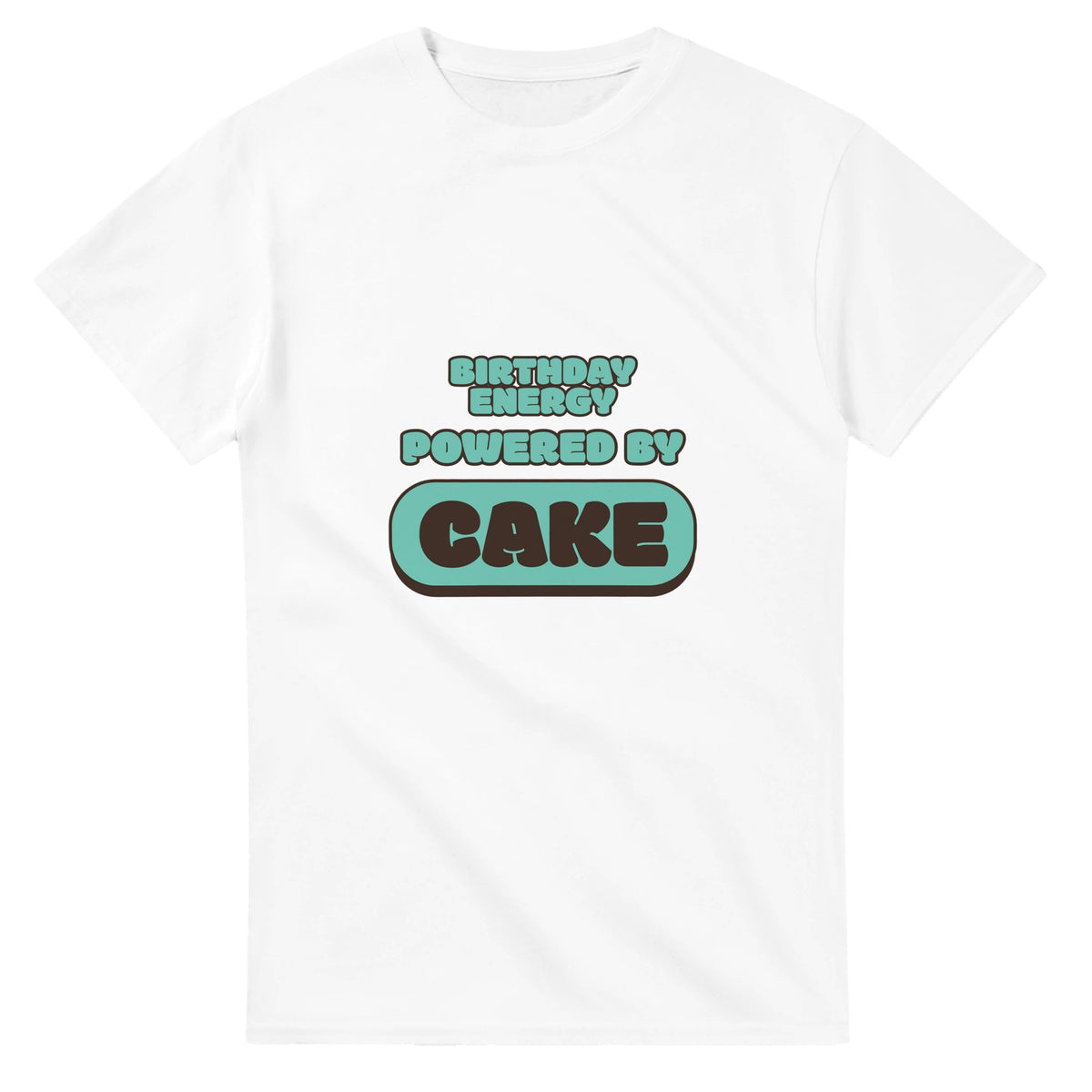 Birthday Energy Powered By Cake — white unisex t-shirt