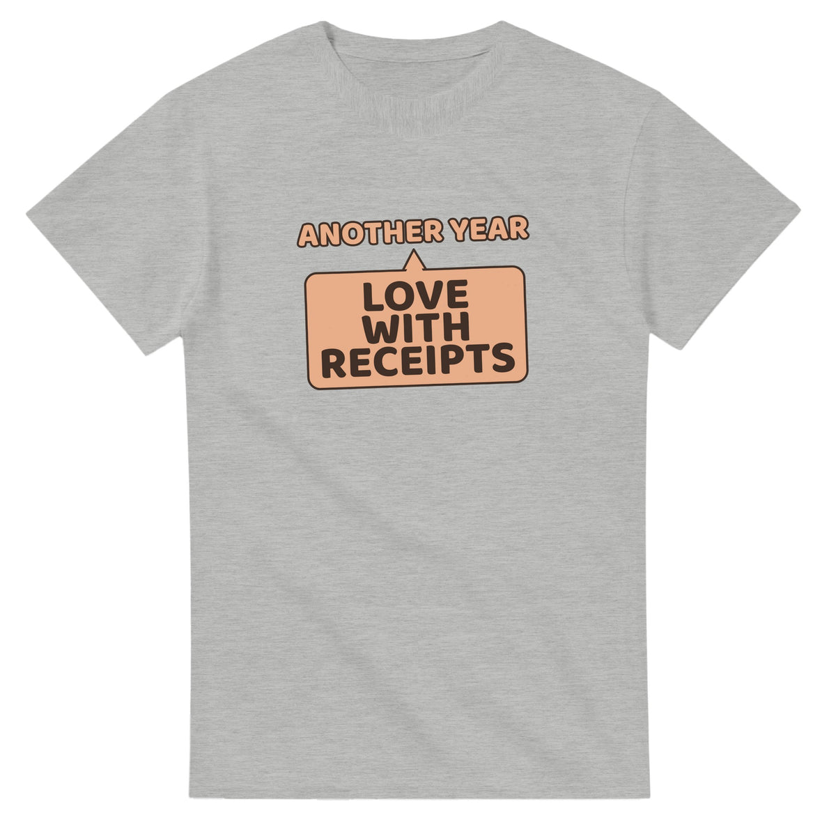 Another Year: Love With Receipts — ash unisex t-shirt