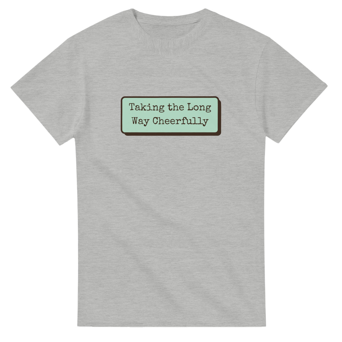 Taking The Long Way Cheerfully — ash unisex t-shirt