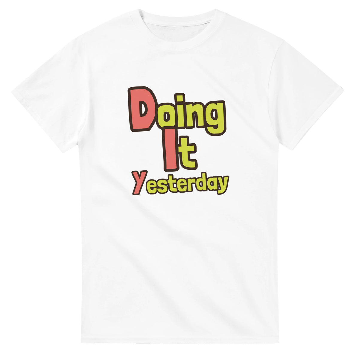 Doing It Yesterday — white unisex t-shirt