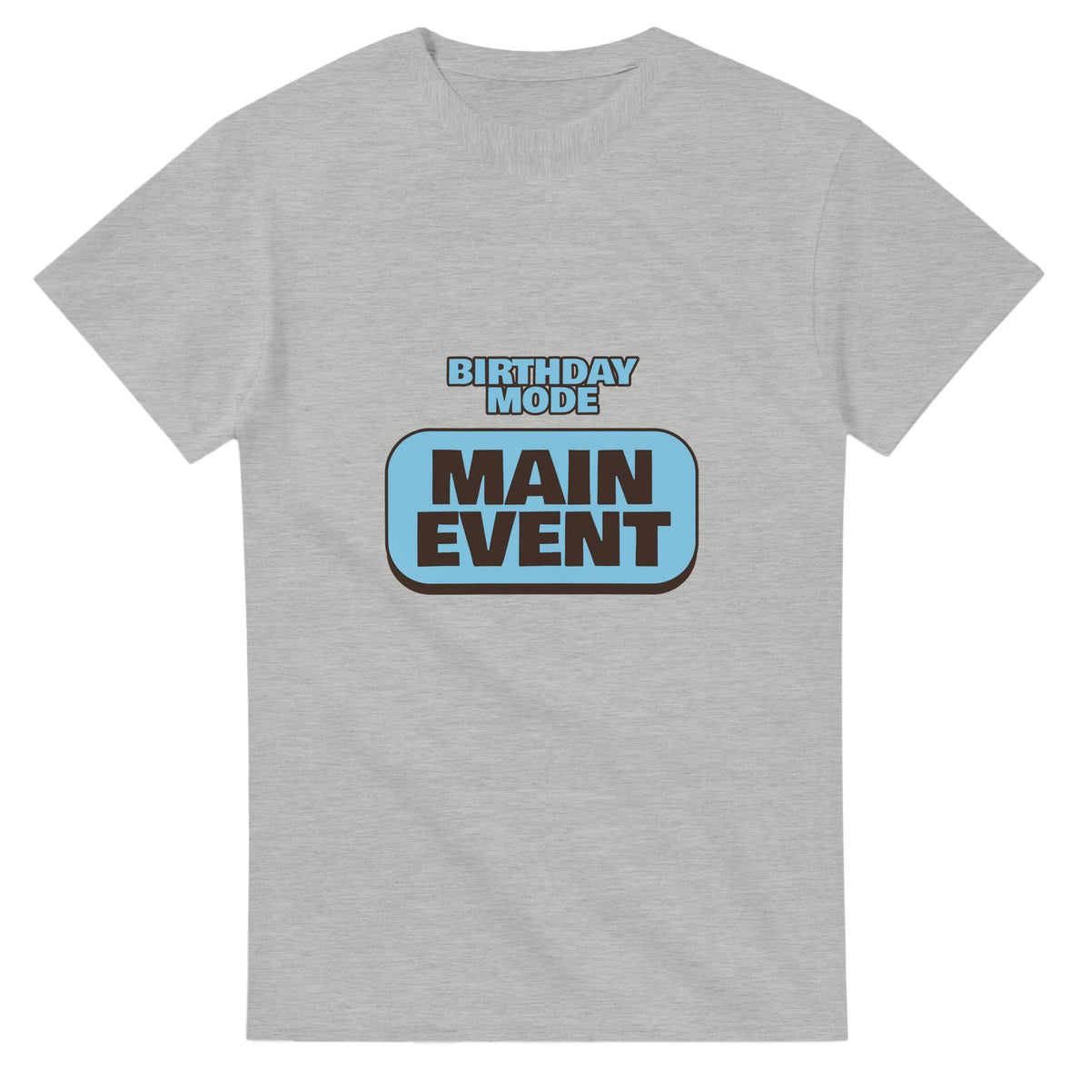 Birthday Mode: Main Event — ash unisex t-shirt