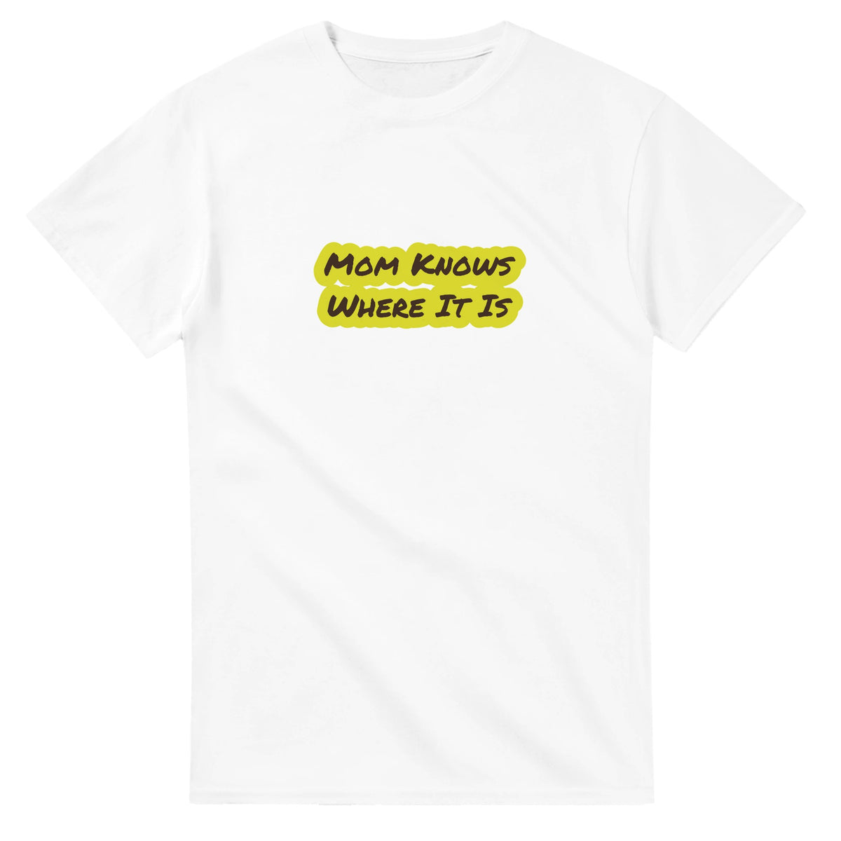 Mom Knows Where It Is — white unisex t-shirt