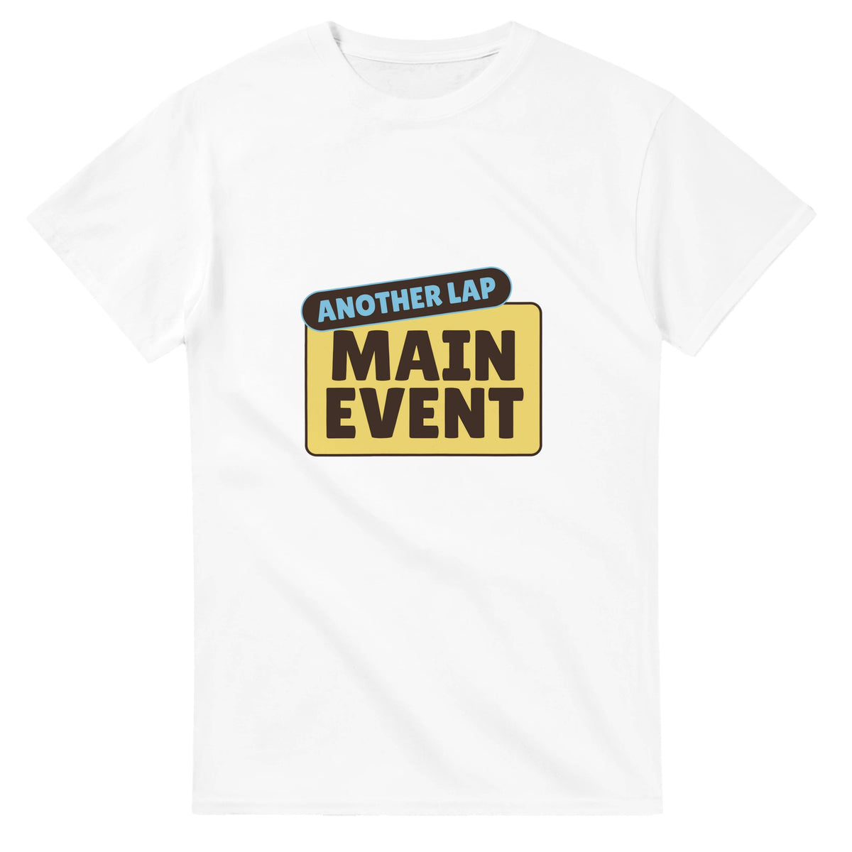 Another Lap: Main Event — white unisex t-shirt