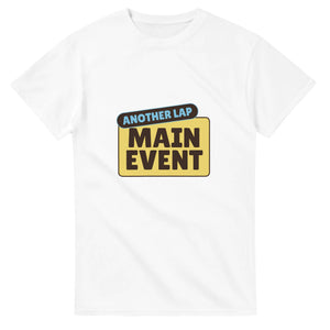 Another Lap: Main Event — white unisex t-shirt