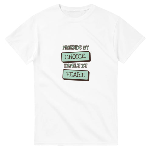 Friends By Choice. Family By Heart — white unisex t-shirt