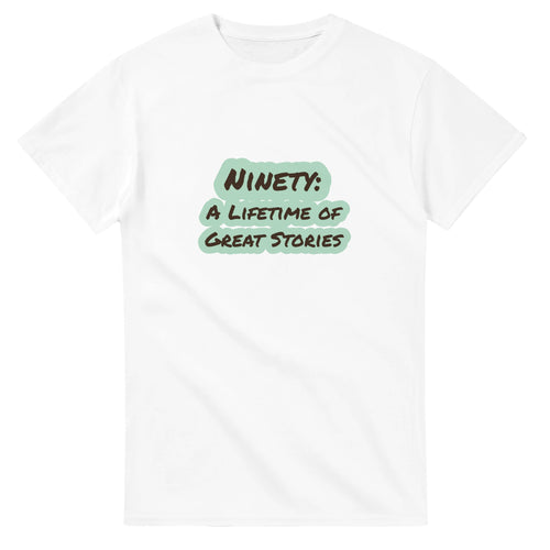 Ninety: A Lifetime Of Great Stories — white unisex t-shirt