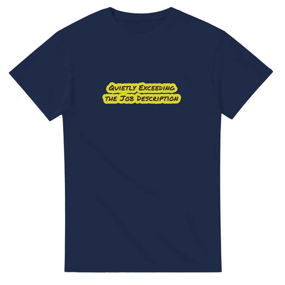 Quietly Exceeding The Job Description — navy unisex t-shirt