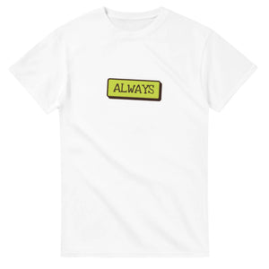 Always — white unisex t-shirt