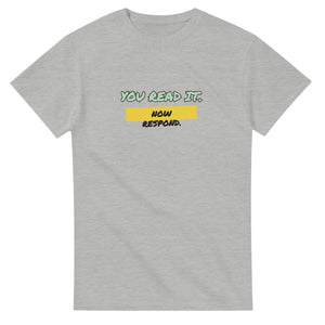 You Read It. Now Respond — ash unisex t-shirt