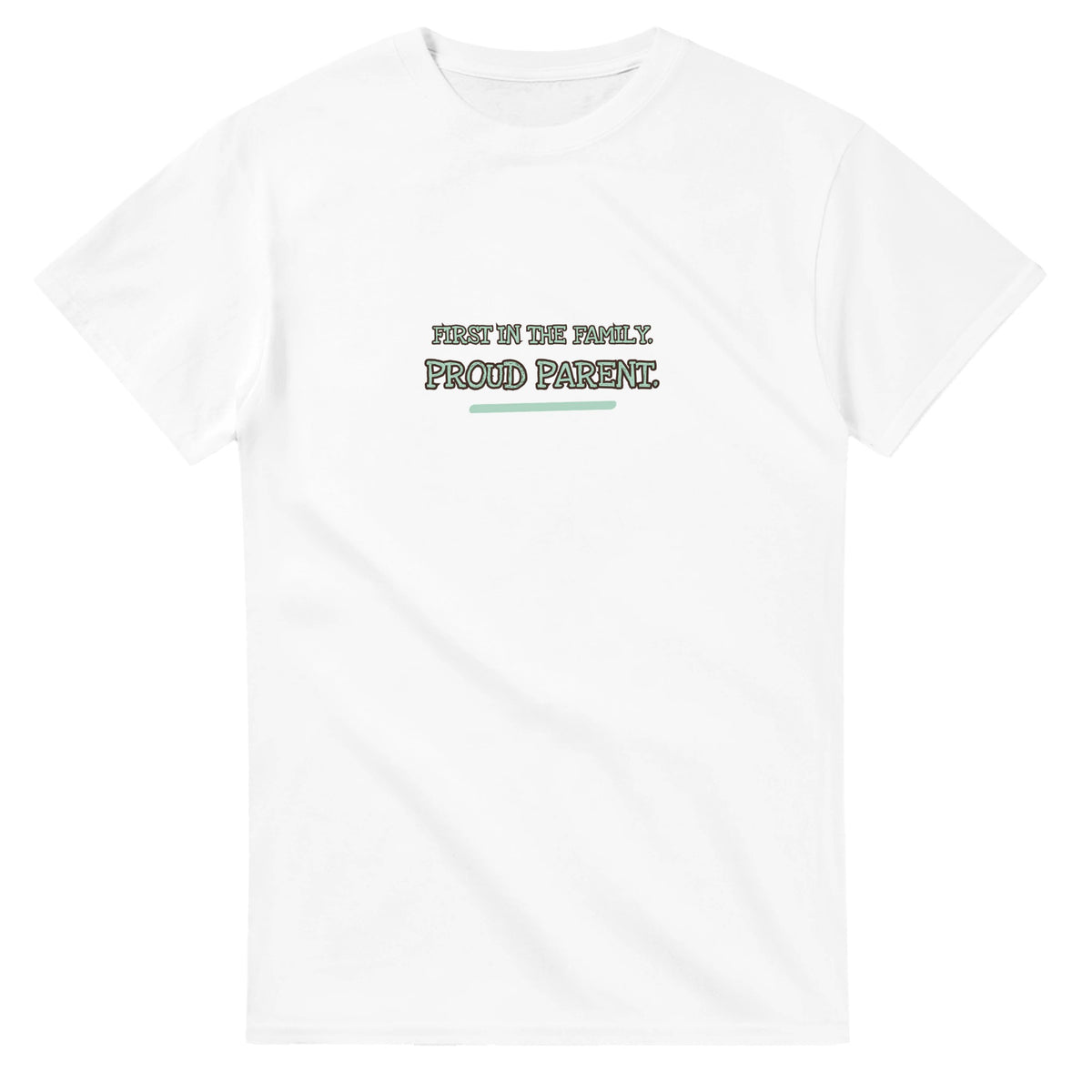 First In The Family. Proud Parent — white unisex t-shirt