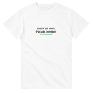 First In The Family. Proud Parent — white unisex t-shirt
