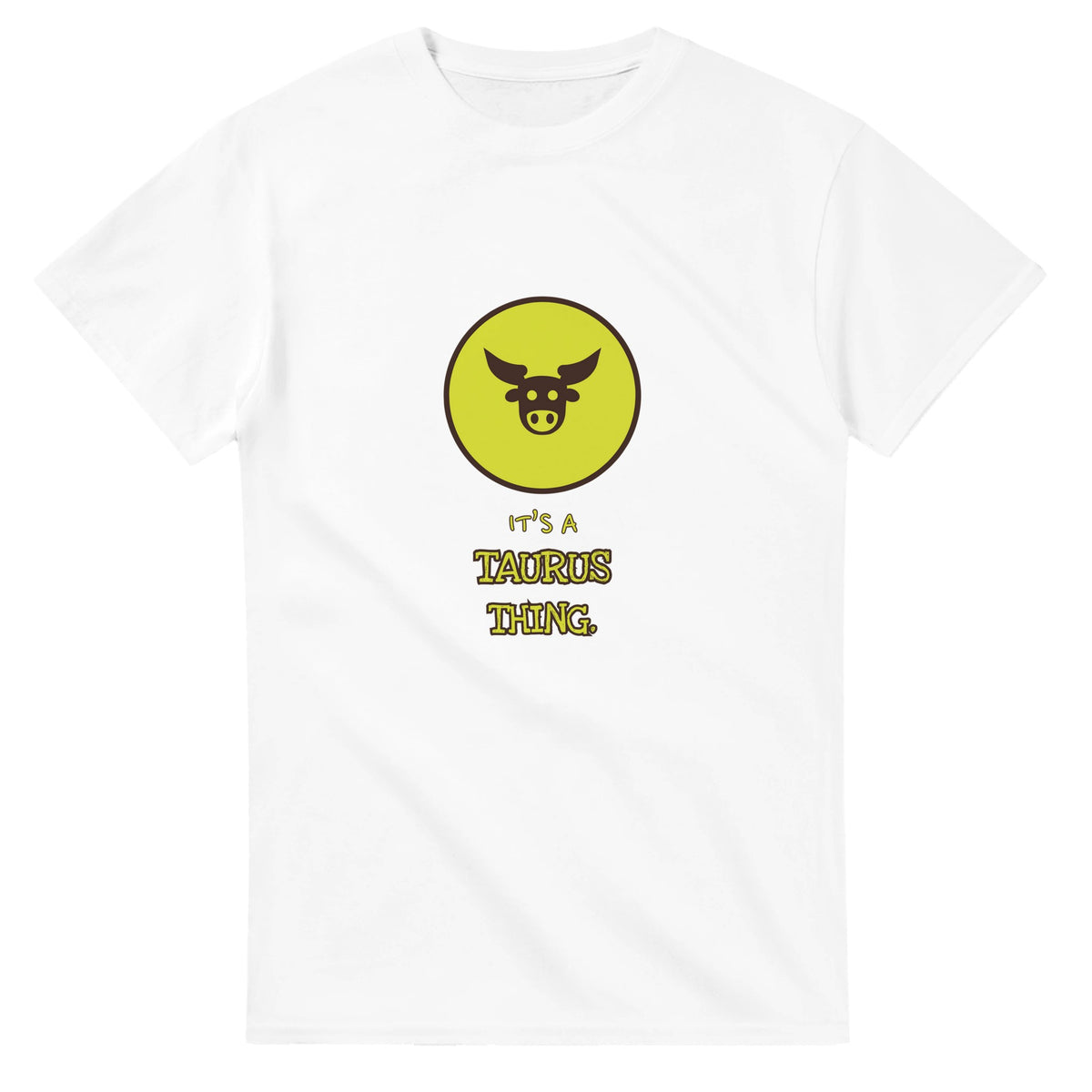 It’s A Taurus Thing — white unisex t-shirt