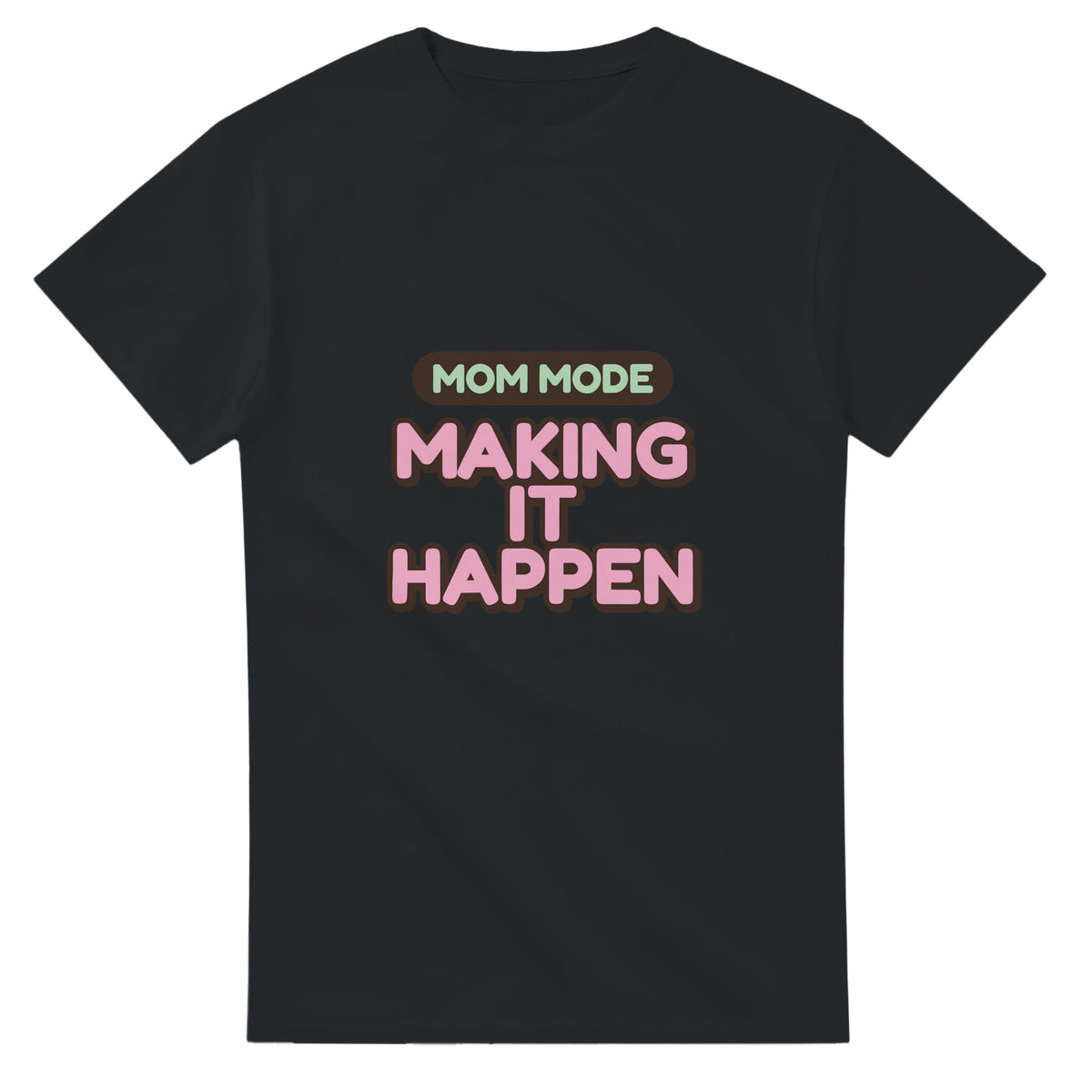 Mom Mode: Making It Happen — black unisex t-shirt