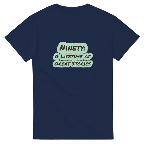 Ninety: A Lifetime Of Great Stories — navy unisex t-shirt