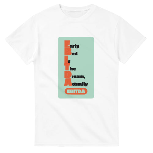 Early Bed Is The Dream, Actually — white unisex t-shirt