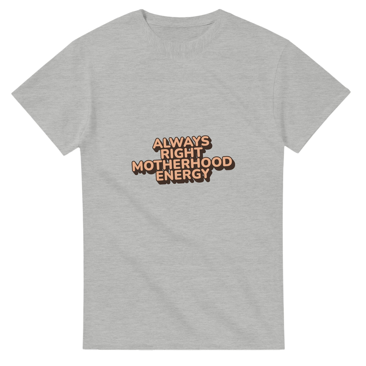 Always Right Motherhood Energy — ash unisex t-shirt