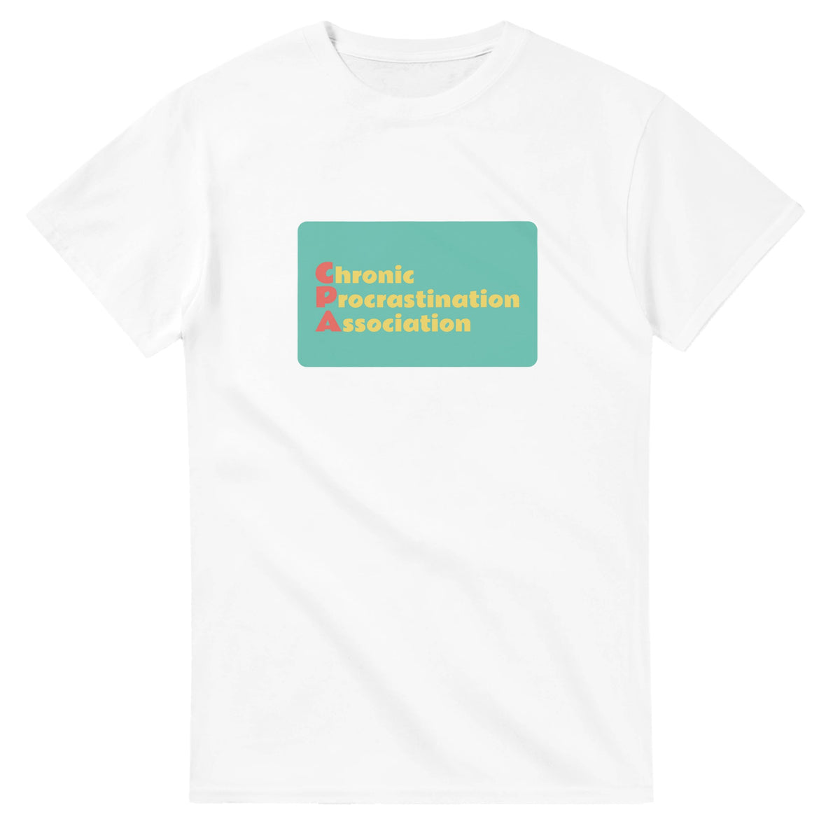 Chronic Procrastination Association — white unisex t-shirt