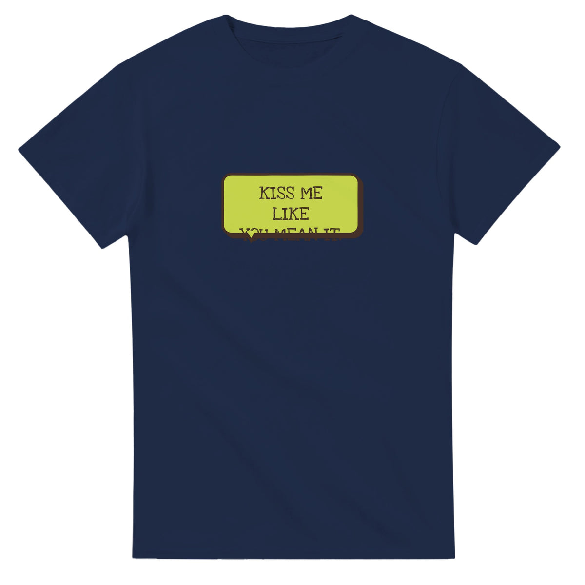 Kiss Me Like You Mean It — navy unisex t-shirt