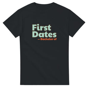 Bachelor of First Dates — black unisex t-shirt