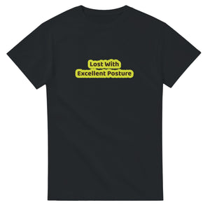 Lost With Excellent Posture — black unisex t-shirt