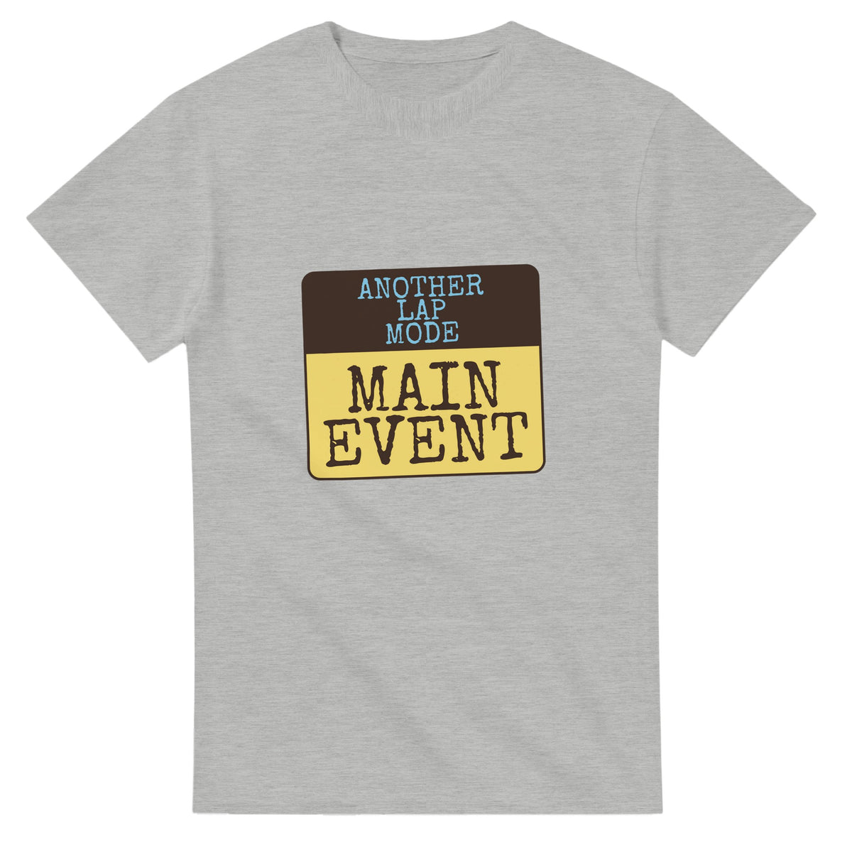 Another Lap Mode: Main Event — ash unisex t-shirt