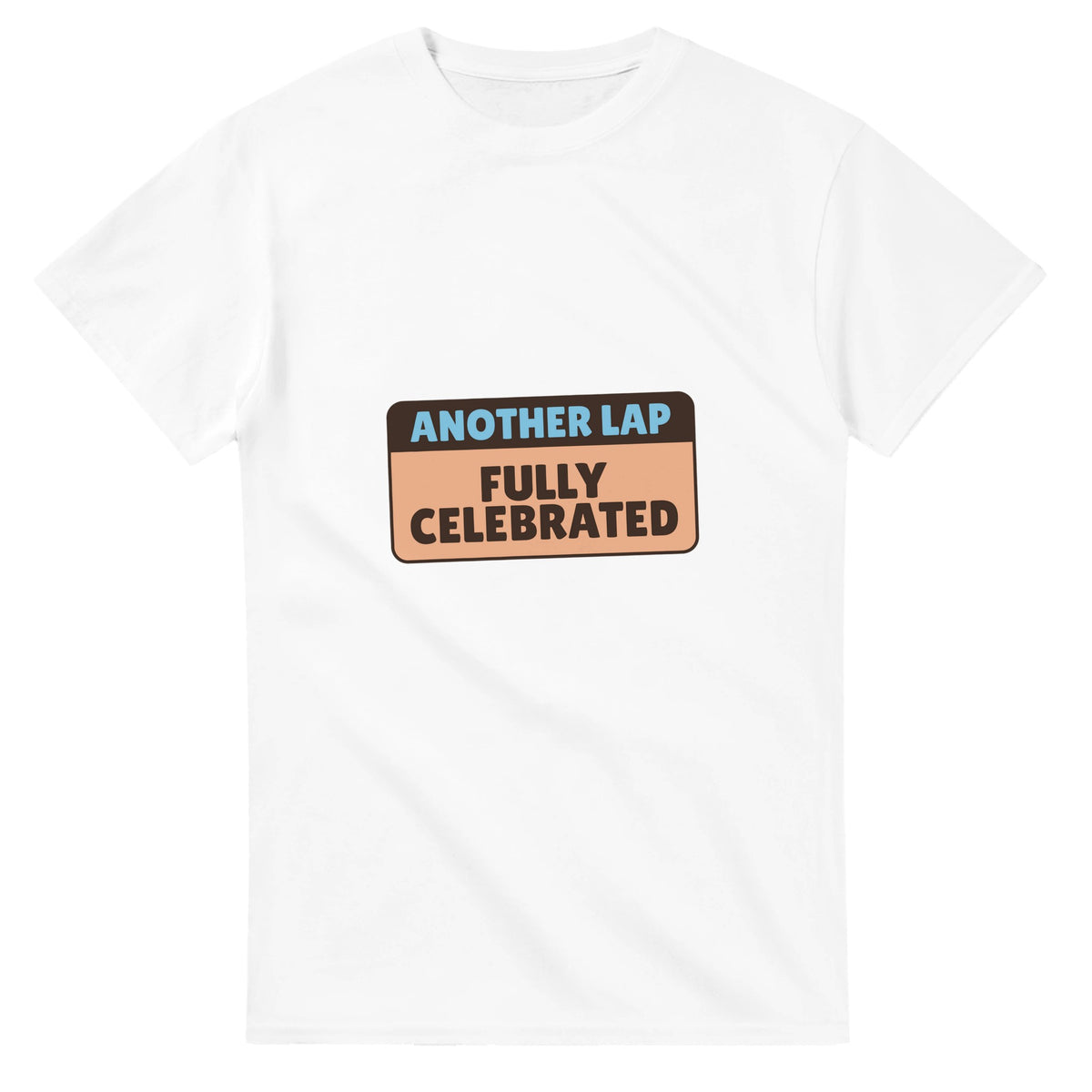 Another Lap: Fully Celebrated — white unisex t-shirt