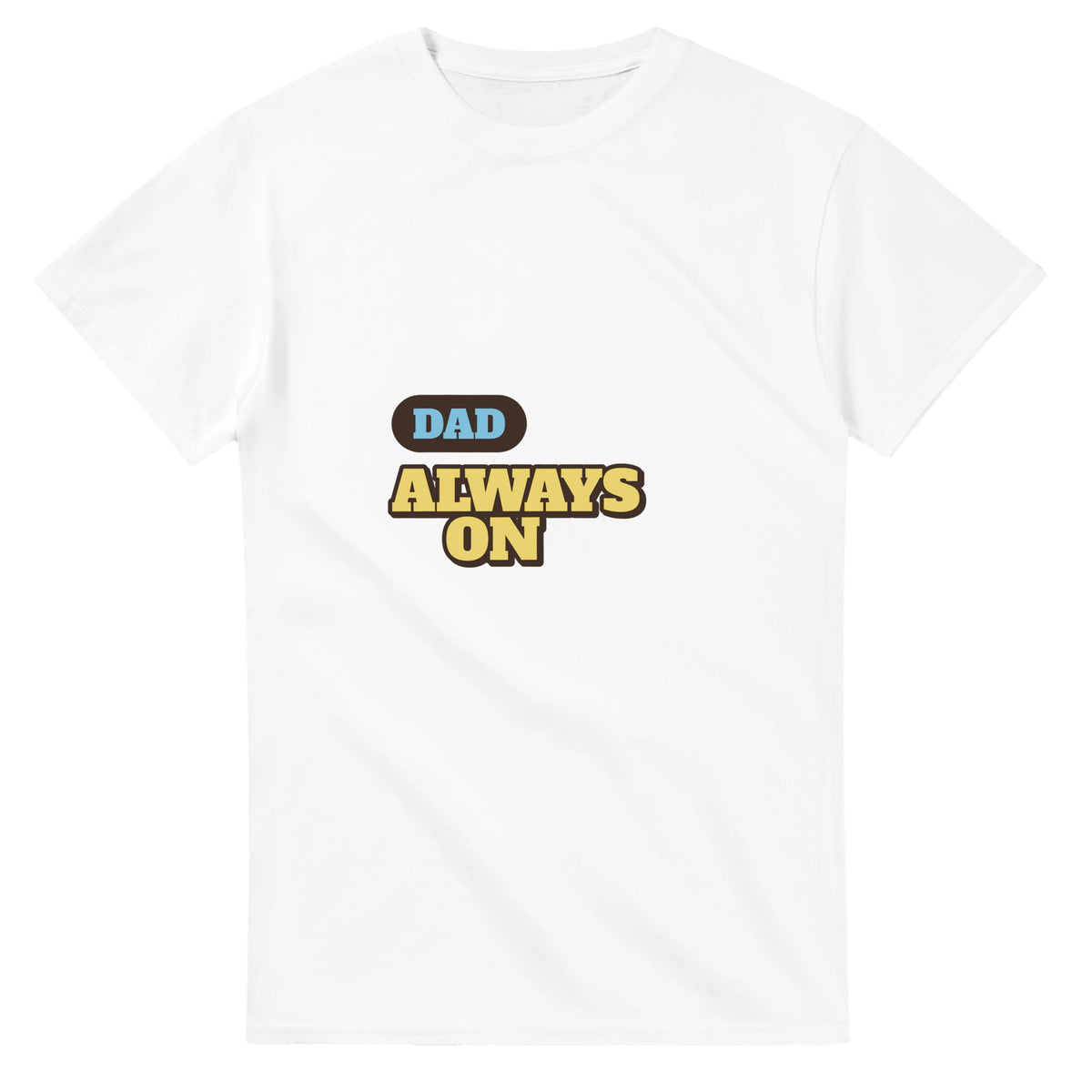Dad: Always On — white unisex t-shirt
