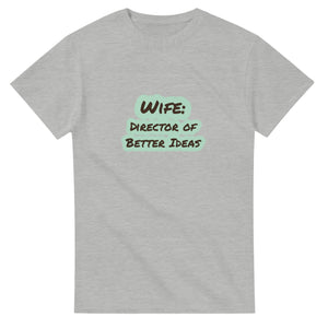 Wife: Director Of Better Ideas — ash unisex t-shirt