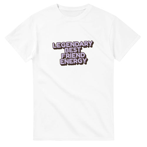 Legendary Best Friend Energy — white unisex t-shirt