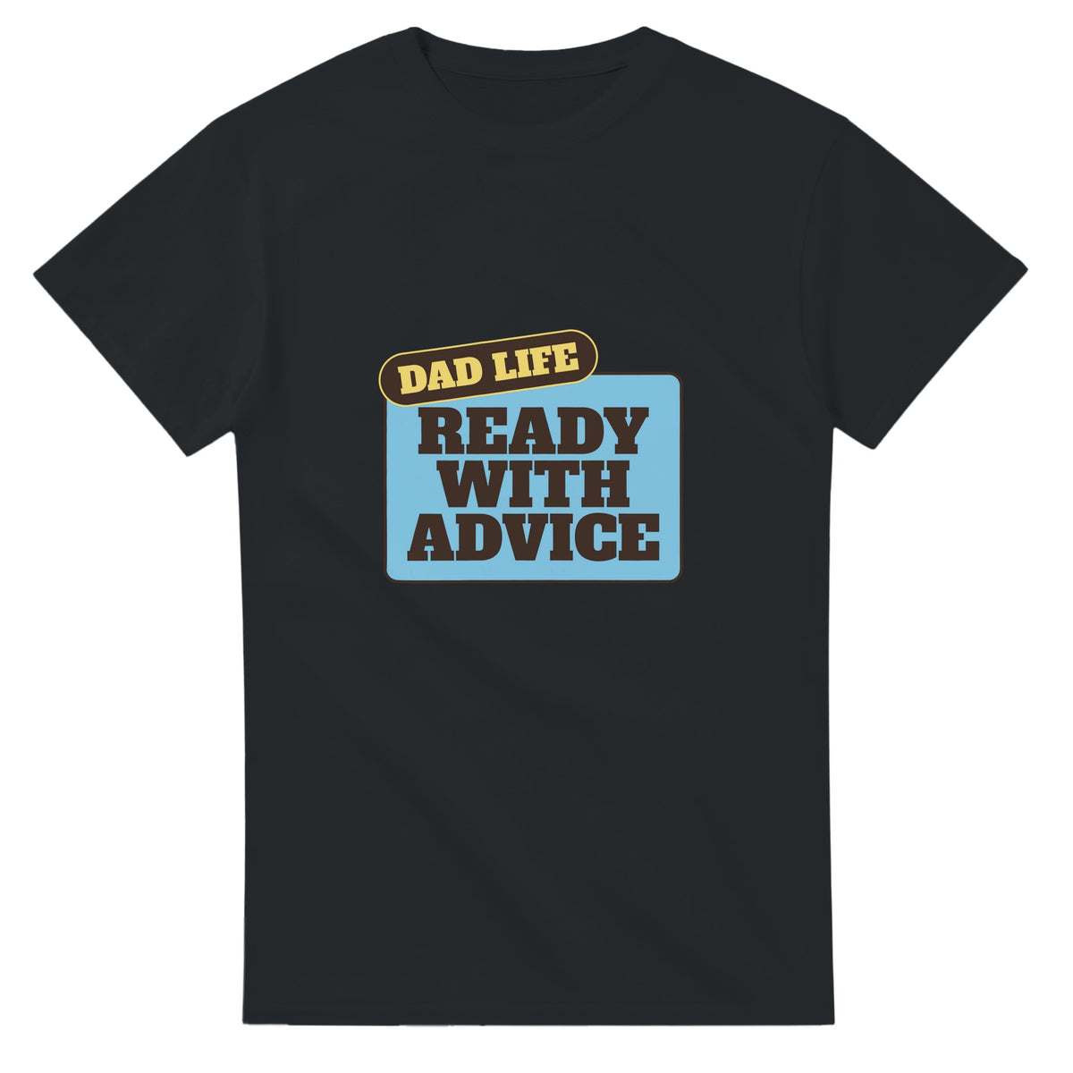 Dad Life: Ready With Advice — black unisex t-shirt