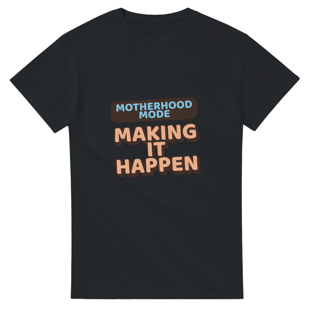 Motherhood Mode: Making It Happen — black unisex t-shirt