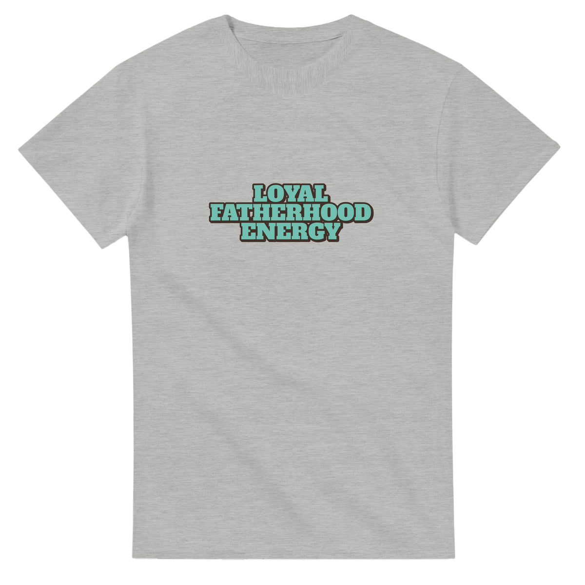 Loyal Fatherhood Energy — ash unisex t-shirt