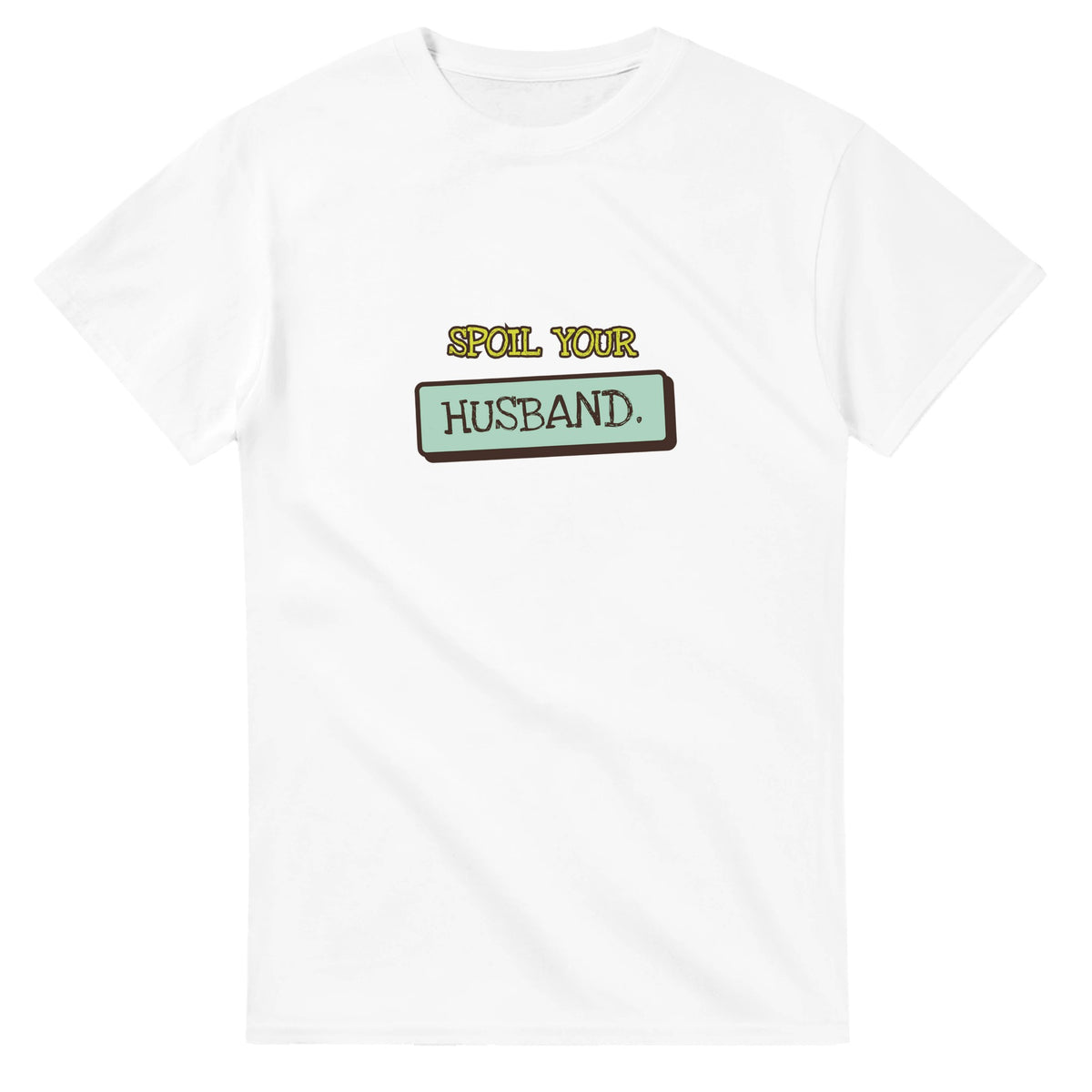 Spoil Your Husband — white unisex t-shirt