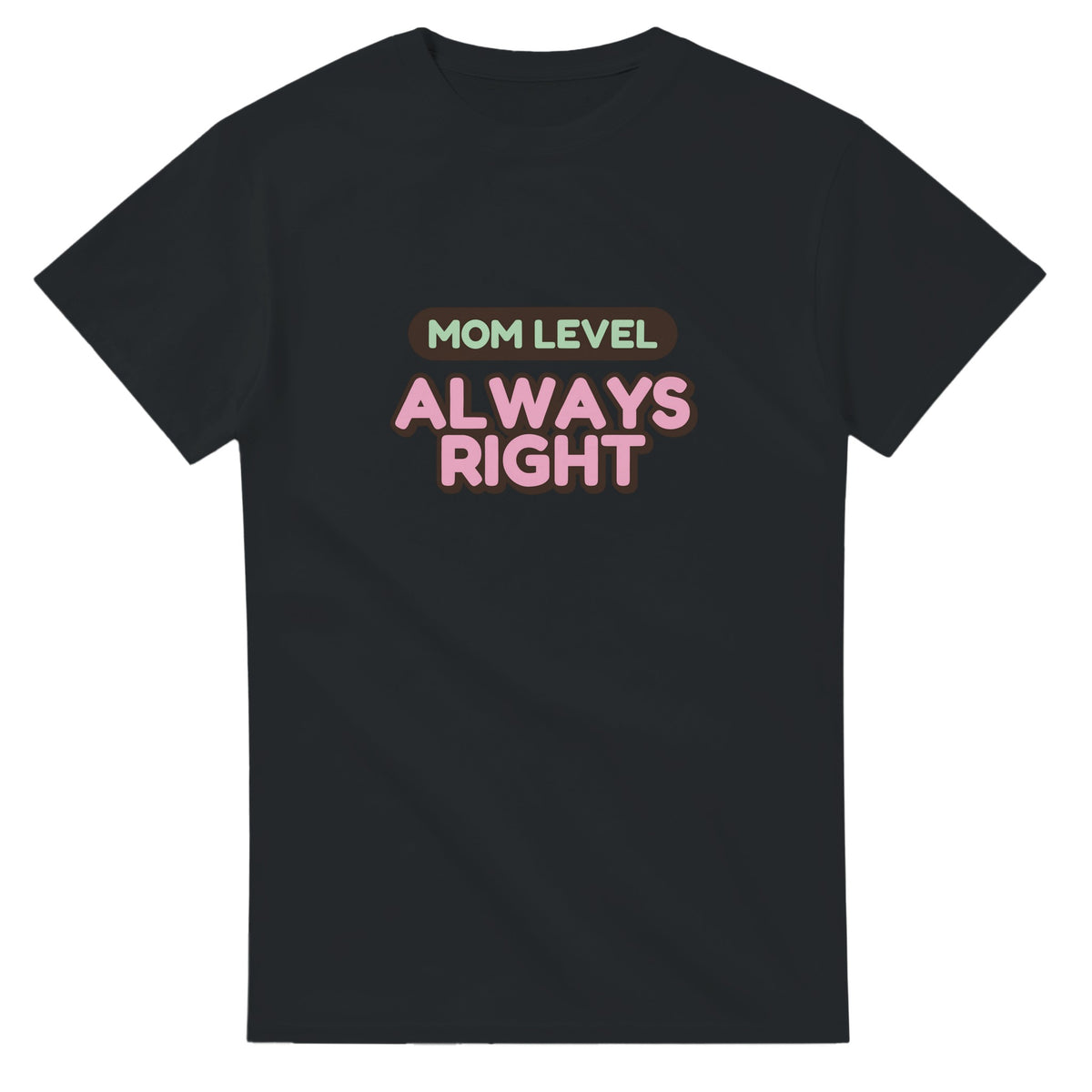 Mom Level: Always Right — black unisex t-shirt