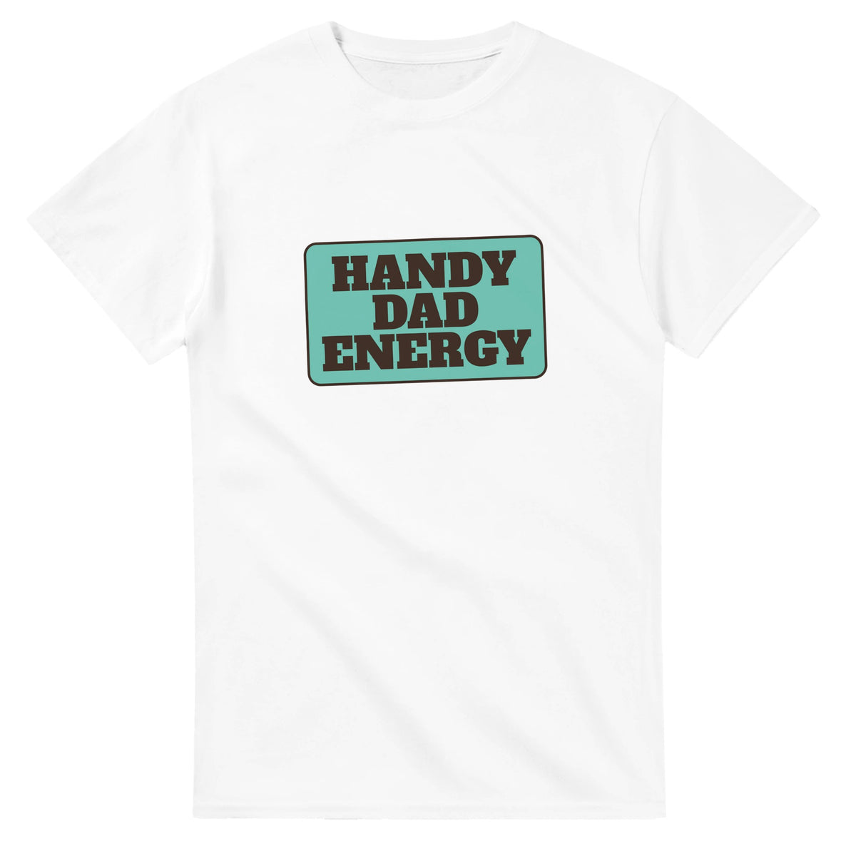 Handy Dad Energy — white unisex t-shirt