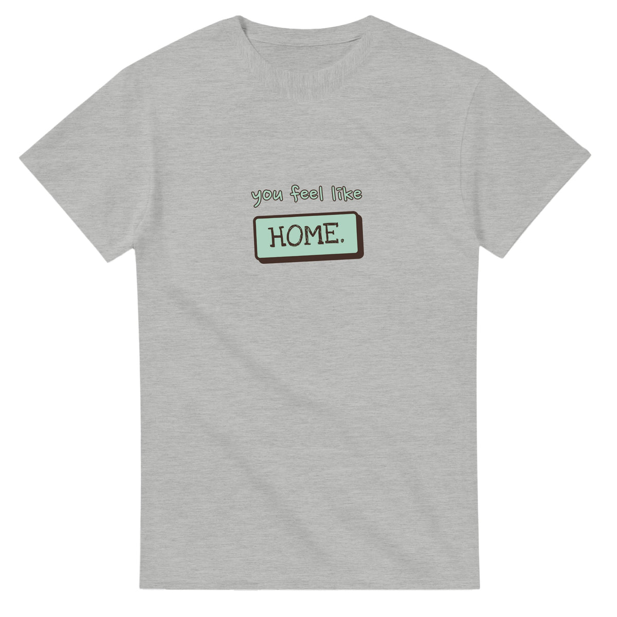 You Feel Like Home — ash unisex t-shirt