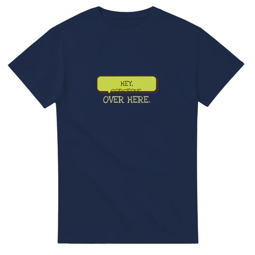Hey, Gorgeous. Over Here — navy unisex t-shirt