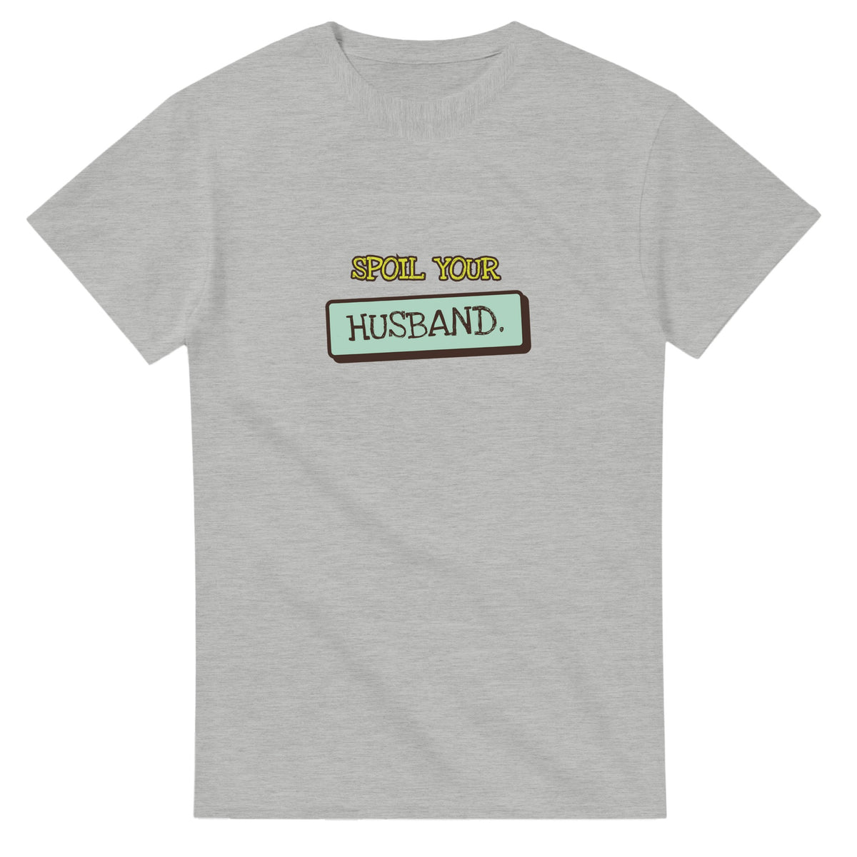 Spoil Your Husband — ash unisex t-shirt