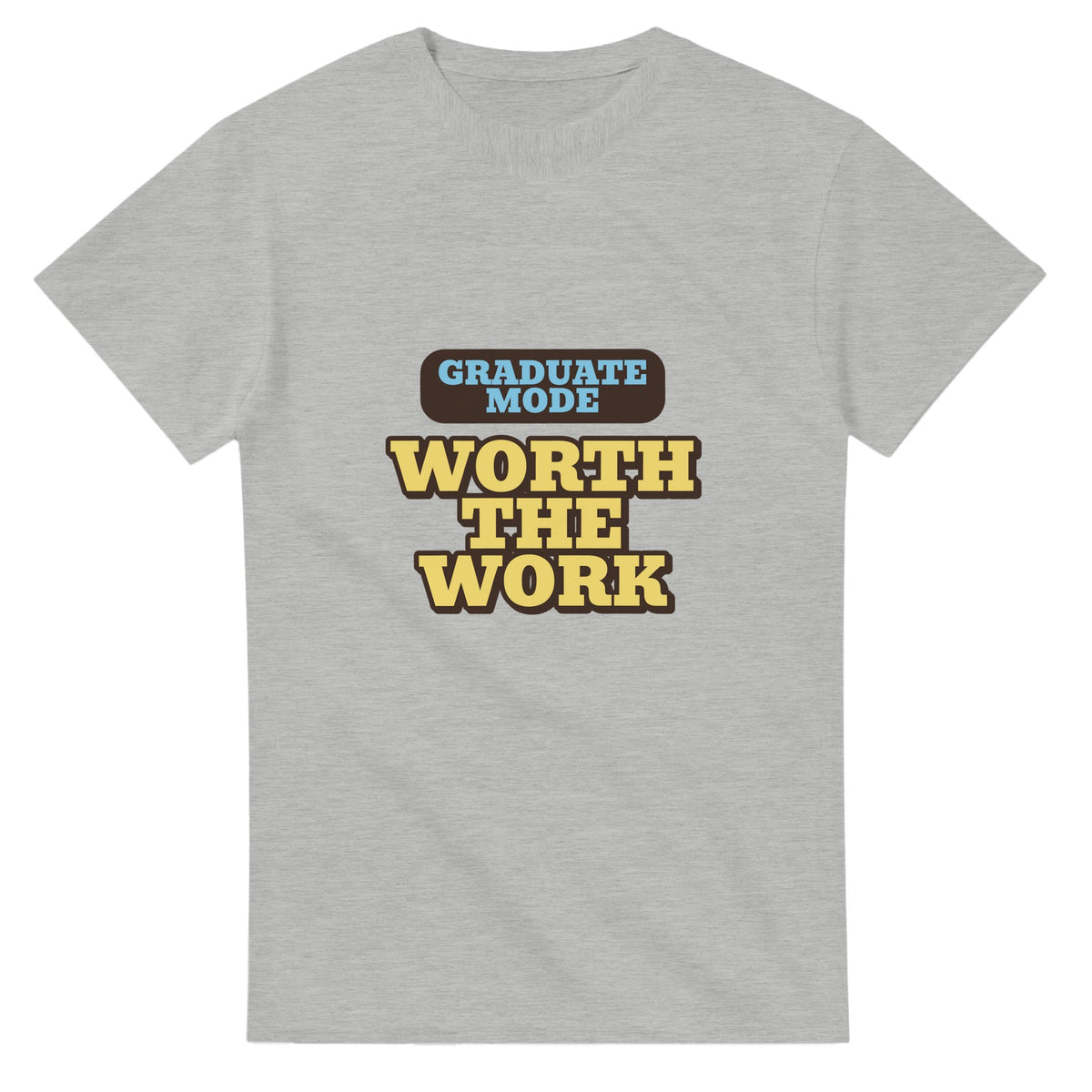 Graduate Mode: Worth The Work — ash unisex t-shirt