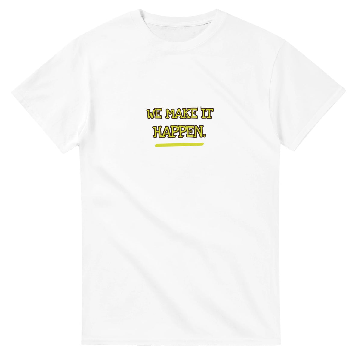 We Make It Happen — white unisex t-shirt