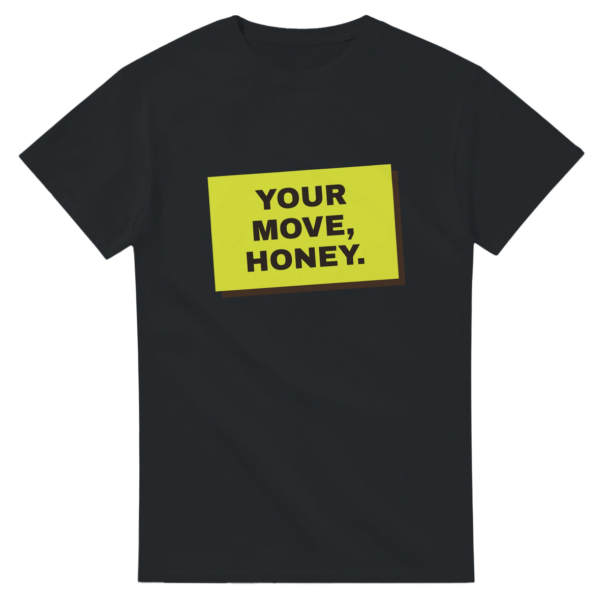 Your Move, Honey — black unisex t-shirt