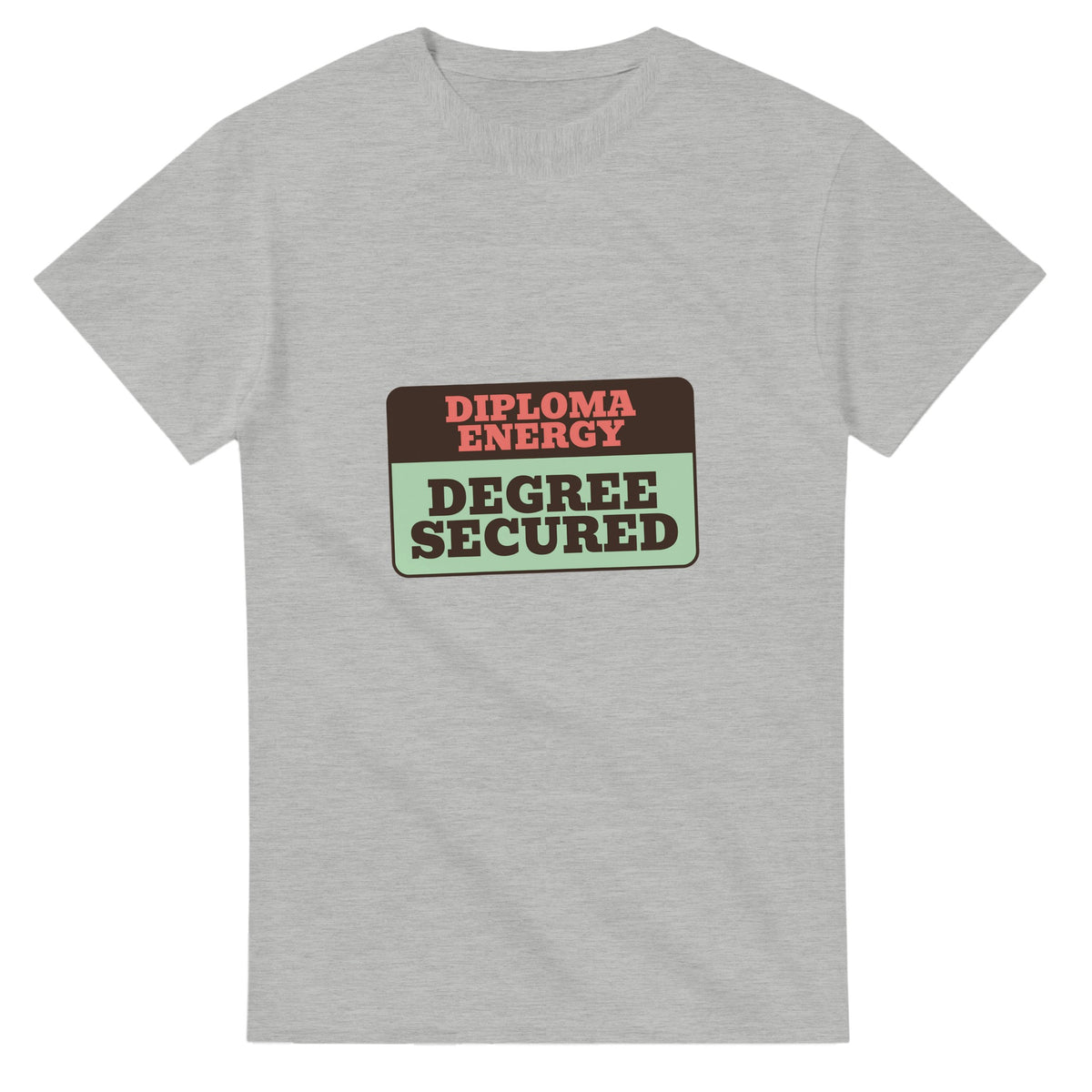 Diploma Energy: Degree Secured — ash unisex t-shirt