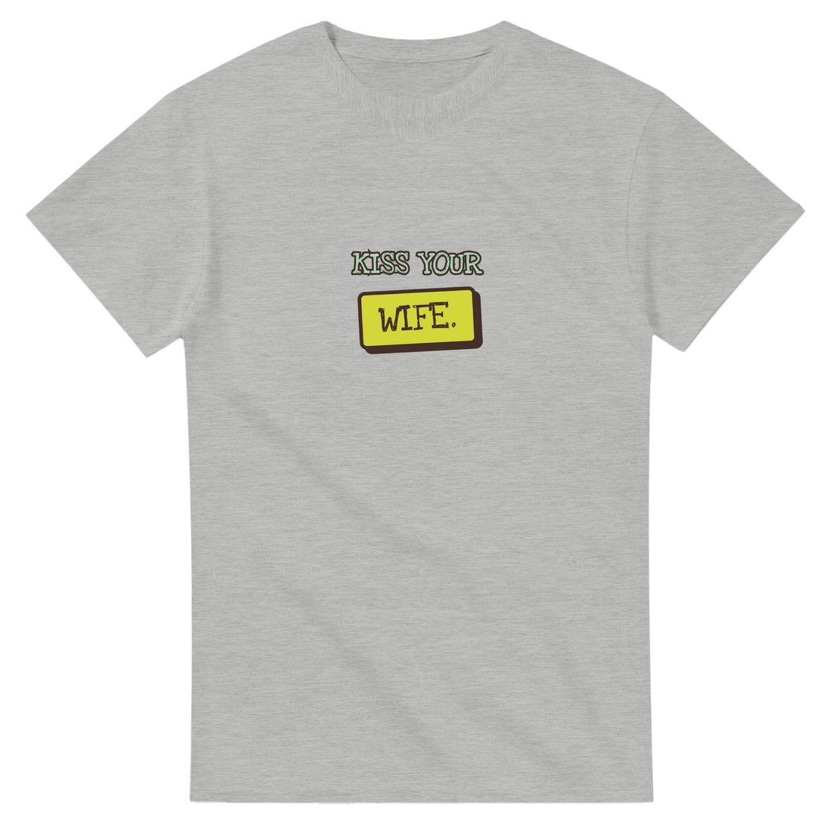 Kiss Your Wife — ash unisex t-shirt