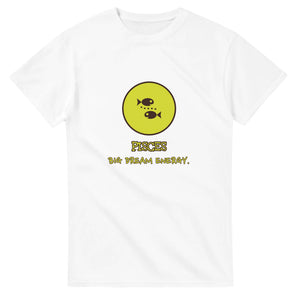 Pisces • Big Dream Energy — white unisex t-shirt