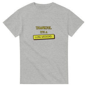 Thankful It's A Long Weekend — ash unisex t-shirt