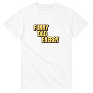 Funny Dad Energy — white unisex t-shirt