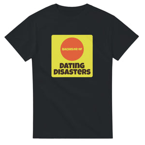 Bachelor of Dating Disasters — black unisex t-shirt