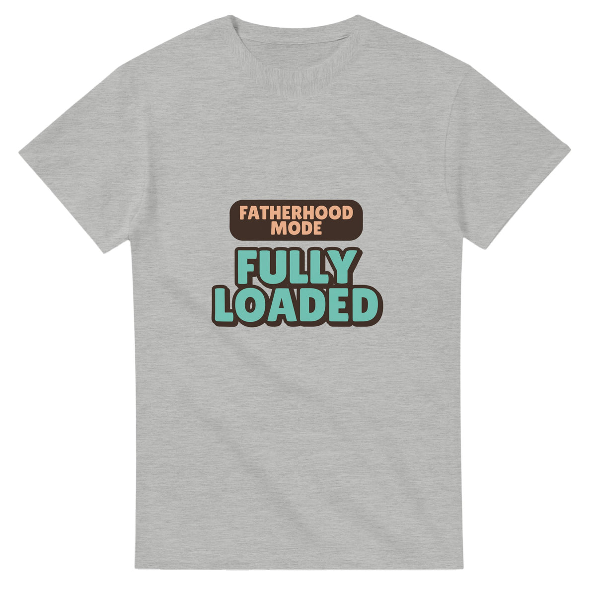 Fatherhood Mode: Fully Loaded — ash unisex t-shirt