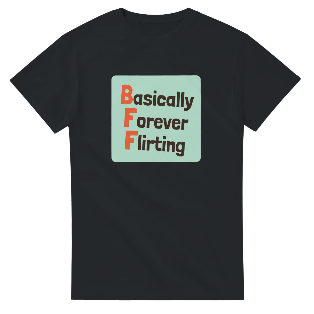 Basically Forever Flirting — black unisex t-shirt
