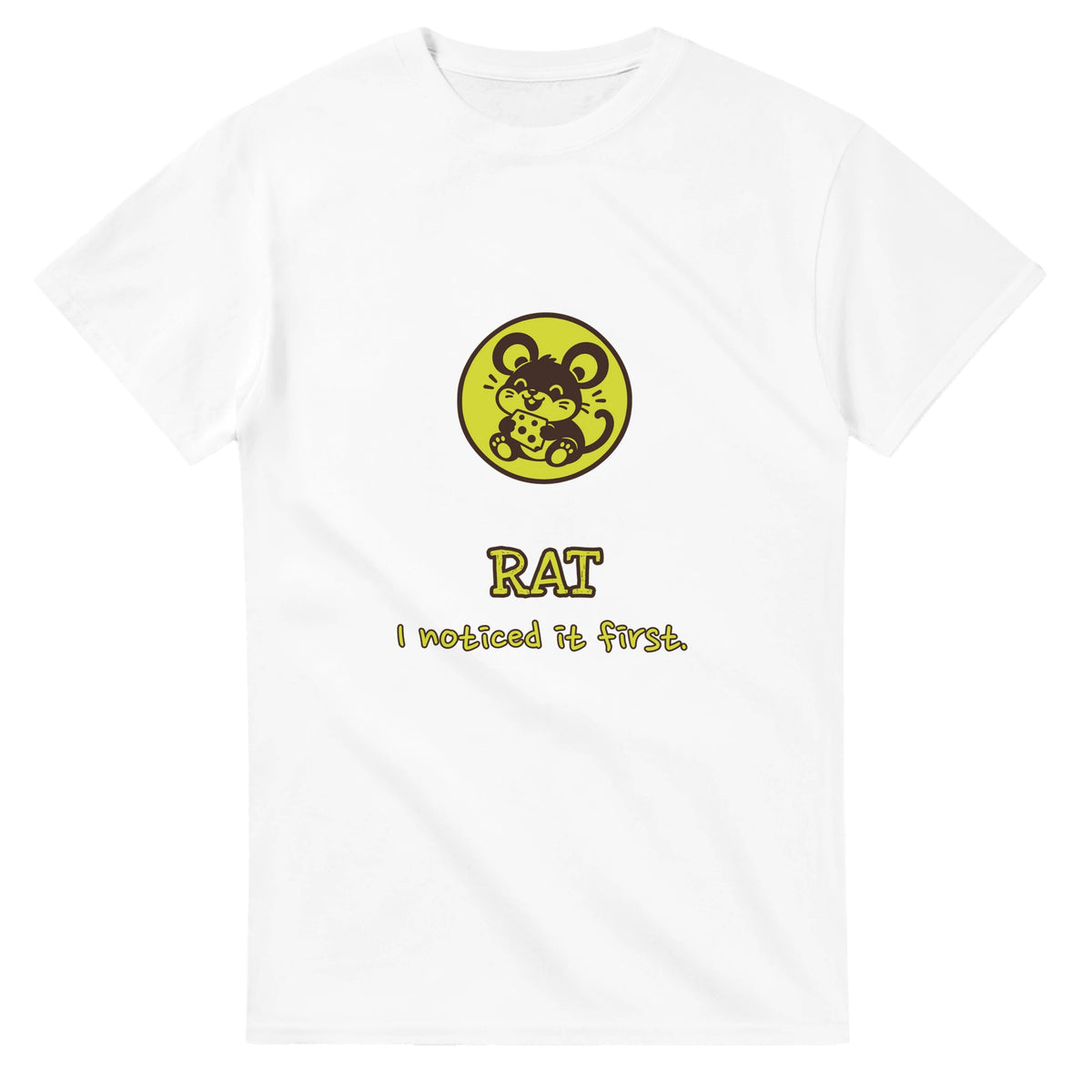 Rat • I Noticed It First — white unisex t-shirt